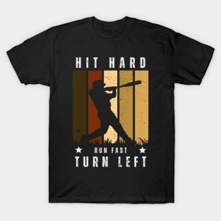 Hit Hard, Run Fast, Turn Left T-Shirt